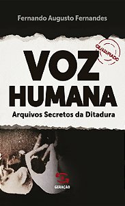 Livro Voz Humana: Arquivos Secretos da Ditadura