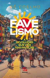 Livro FAVELISMO: A revolução que vem das favelas