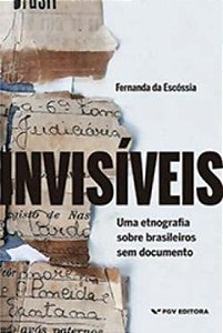 Livro Invisíveis: Uma Etnografia Sobre Brasileiros Sem Do...