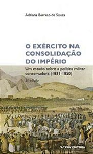 Livro Exército Na Consolidação Do Império - Um Estudo Sob...
