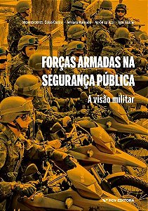 Livro Forças Armadas Na Segurança Pública: A Visão Milita...