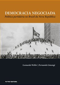 Livro Democracia Negociada - Política Partidária No Brasi...