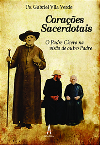 Livro Corações sacerdotais - O Padre Cícero na visão de o...