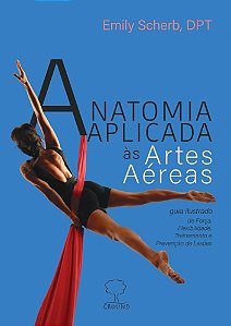 Livro Anatomia aplicada às artes aéreas: Guia ilustrado d...