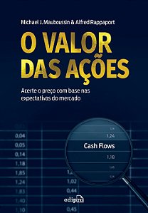 Livro O Valor Das Ações: Acerte O Preço Com Base Nas Expectativ...