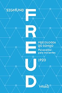 Livro Psicologia Do Sonho: Psicanálise Para Iniciantes - Freud