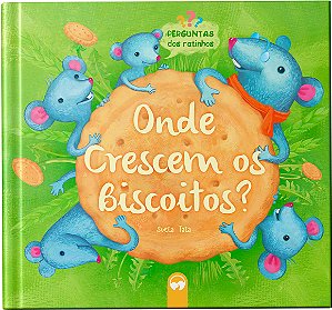 Livro Onde Crescem os Biscoitos?: Perguntas dos Ratinhos