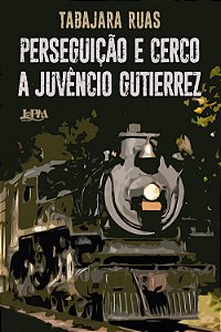 Livro Perseguição e cerco a juvêncio gutierrez
