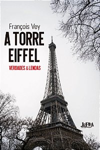 Livro A Torre Eiffel: Verdades e lendas