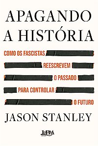 Livro Apagando a história: Como os fascistas reescrevem o passa...
