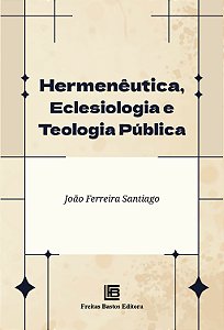Livro Hermenêutica, Eclesiologia E Teologia Pública