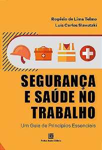 Livro Segurança E Saúde No Trabalho - Um Guia De Princípi...