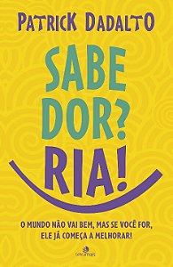 Sabe Dor? Ria! Sabe Dor Ria - O Mundo Não Vai Bem, Mas se...