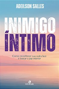 Livro Inimigo Íntimo - Como Reconhecer Sua Outra Face E B...