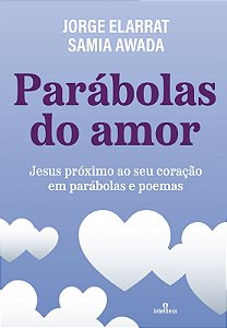 Livro Parábolas Do Amor - Jesus Próximo Ao Seu Coração Em...
