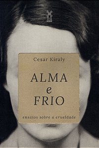 Livro Alma E Frio - Ensaios Sobre A Crueldade