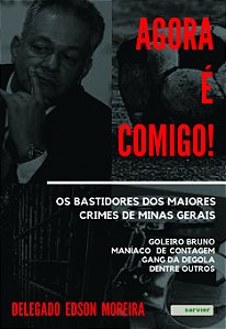 Livro Agora é comigo! Os bastidores dos maiores crimes de...