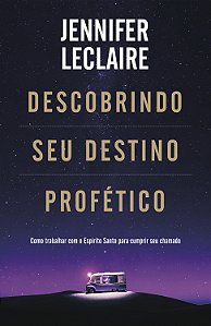 Livro Descobrindo Seu Destino Profético: como trabalhar c...