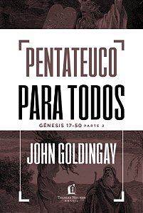 Livro Pentateuco para todos: Gênesis 17-50 – Parte 2