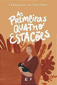 Livro As primeiras quatro estações: vivendo a maternidade