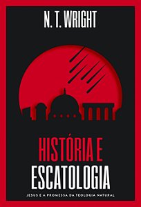 Livro História e Escatologia: Jesus e a promessa da teolo...