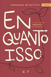 Livro Enquanto isso: O que fazer enquanto esperamos