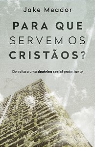 Livro Para que servem os cristãos?: De volta a uma doutri...