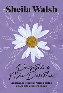Livro Persista e não desista: Agarrando-se à esperança qu...