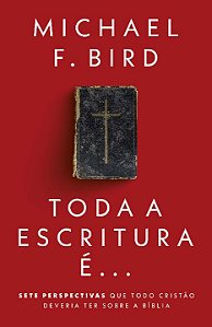 Livro Toda a Escritura é: Sete perspectivas que todo cris...