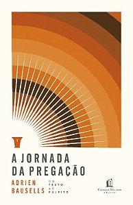 Livro A jornada da pregação: Do texto ao púlpito