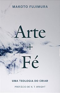 Livro Arte E Fé: Uma teologia do criar