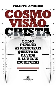 Livro Cosmovisão cristã: como pensar as principais questõ...