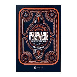 Livro Reformando o discipulado: Uma introdução à fé crist...