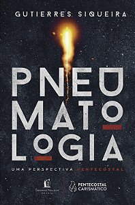 Livro Pneumatologia: Uma perspectiva pentecostal