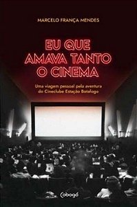 Livro Eu que amava tanto o cinema: uma viagem pessoal pel...