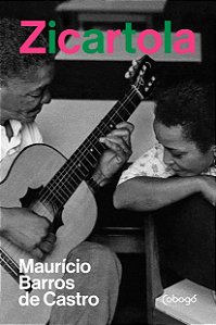 Livro Zicartola: Política e samba na casa de Cartola e do...