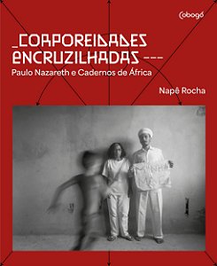 Livro Corporeidades encruzilhadas: Paulo Nazareth e Cader...