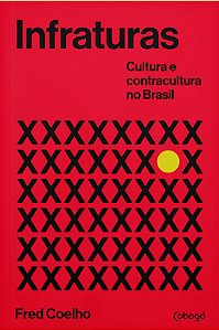 Livro Infraturas: Cultura e contracultura no Brasil