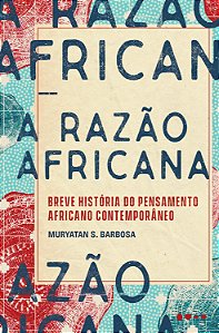Livro A razão africana: breve história do pensamento afri...