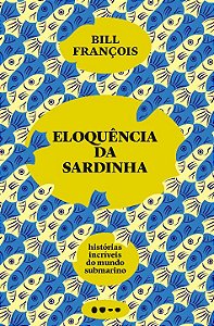 Livro Eloquência da sardinha: histórias incríveis do mund...