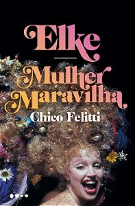 Livro Elke: Mulher Maravilha