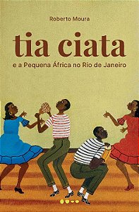 Livro Tia Ciata e a pequena África no Rio de Janeiro