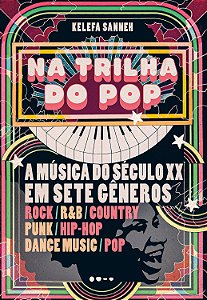 Livro Na trilha do pop: a música do século XX em sete gên...