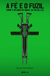 Livro A fé e o fuzil: Crime e religião no Brasil do sécul...