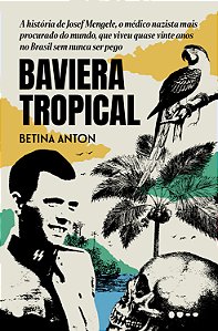 Livro Baviera Tropical: A história de Josef Mengele, o mé...