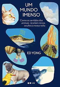 Livro Um mundo imenso: Como os sentidos dos animais revel...