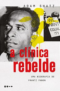 Livro A clínica rebelde: Uma biografia de Frantz Fanon
