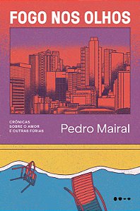Livro Fogo nos olhos: Crônicas sobre o amor e outras fúri...