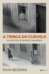 Livro A trinca do curvelo: os afetos de manuel bandeira (edição...