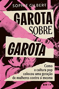 Livro Garota sobre garota: como a cultura pop colocou uma geraç...